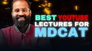 BEST YOUTUBE LECTURES FOR MDCAT | MDCAT 2024 | 
