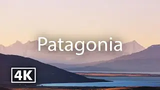 Patagonia 4K | Travel with Calm Music
