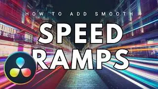How to Add Smooth Speed Ramps in DaVinci Resolve
