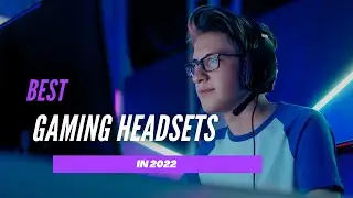 Best Gaming Headsets To Buy In 2022!