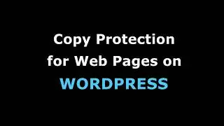 How To Copy Protect Web Pages On WORDPRESS