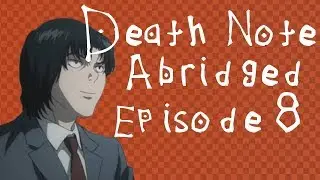 Death Note Abridged Parody Episode 8