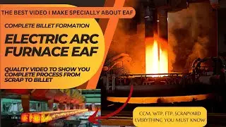 Electric Arc Furnace EAF, Complete Process of Billet Formation by EAF