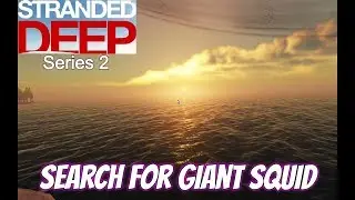 Search For Giant Squid / Stranded Deep Ep 48