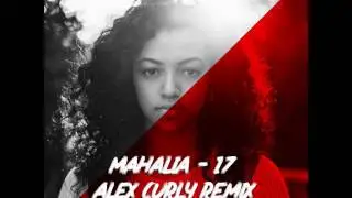 MAHALIA - 17 ( ALEX CURLY DEEP REMIX 2017 )