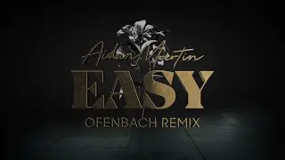 Aidan Martin - Easy (Ofenbach Remix) [Official Lyric Video]