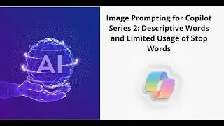 Image Prompting for CopilotSeries 2: Descriptive Words  and Limited Usage of Stop Words