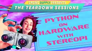 Teardown Session 22: Python on Hardware with StereoPi