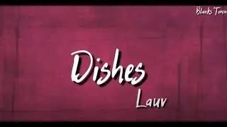 Lauv - Dishes (Lyrics)