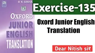 Exercise-135 | Oxford Junior English Translation by R.k sinha