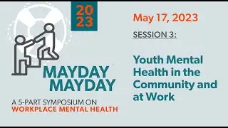 Mayday2023: Youth Mental Health in the Community and at Work, Part A