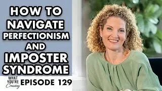 How to Navigate Perfectionism and Imposter Syndrome