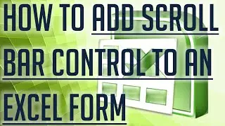 [Free Excel Tutorial] HOW TO ADD SCROLL BAR CONTROL TO AN EXCEL FORM - Full HD
