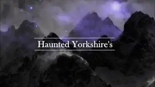 Haunted Yorkshire Tales of Terror 'The 7 Gates of Hell'