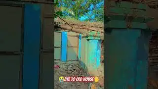 Bye to old house