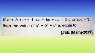 If a + b + c = 1, ab + bc + ca = 2 and abc = 3, then the value of a^4 + b^4 +...| Doubtify JEE
