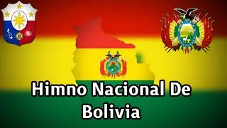 Himno Nacional De Bolivia | Bolivia National Anthem