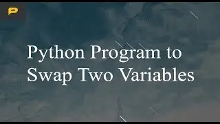 Python Program to Swap Two Variables