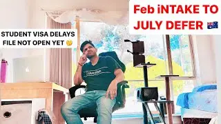 Australia Visa Delay February intake to July Defer | 2024 |