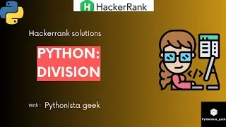 Python: Division | HackerRank-4 | Pythonista_Geek | CodeWithMe | Shravanthi
