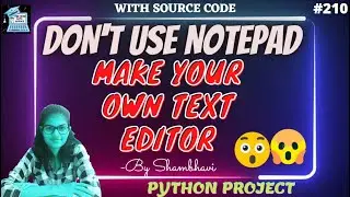 Don't use notepad Make your own Text editor | python project | python project for cv | python code
