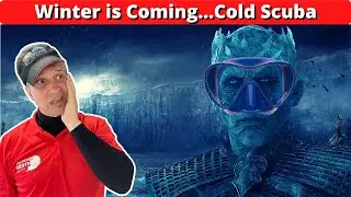 Winter (Diving) is Coming...Cold Scuba