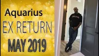 Aquarius, EX RETURNS LOVE SOULMATE READINGS MAY 2019