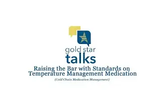 Gold Star Talk - Cold Chain Medication Management