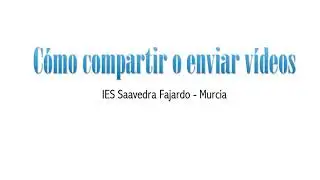 Cómo compartir o enviar vídeos
