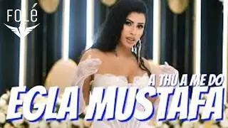 Egla Mustafa - A thu a me do
