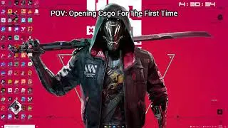 POV: Opening Csgo For The First Time
