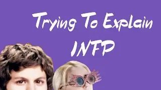 Trying To Explain INFP
