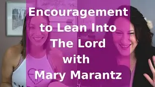 Encouragement to Lean In with Mary Marantz