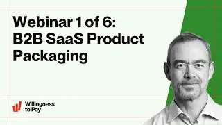 Webinar 1 of 6: B2B SaaS Product Packaging