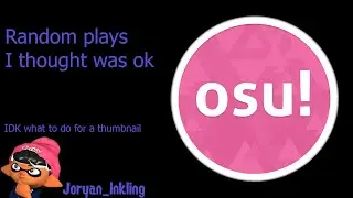 Random osu plays i thought was good