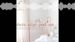 Welcome to The Prophetic Edge Podcast