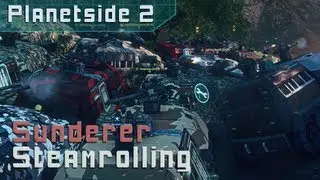 Planetside 2 - BRTD Monday Night Madness - Sunderer Steamrolling