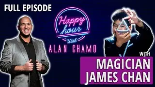 Ep #02 - Magician James Chan at the Virtual Happy Hour with Alan Chamo
