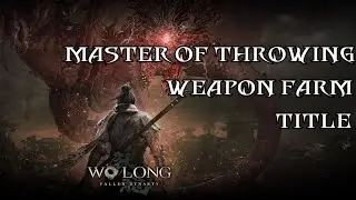 Wo Long: Fallen Dynasty - Master of Throwing Weapon Farm Title