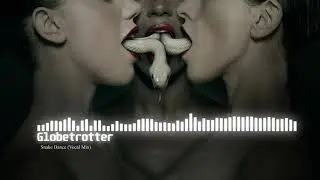 Globetrotter - Snake Dance (Vocal Mix)