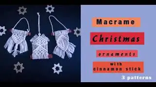 Macrame Christmas decorations with cinnamon stick - 3 patterns - DIY tutorial