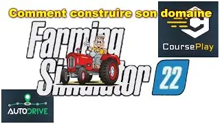FS22 AutoDrive + FS22 CoursePlay (comment construire son domaine)