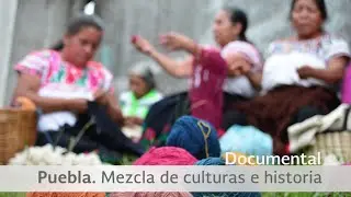 Puebla. Mezcla de culturas e historia