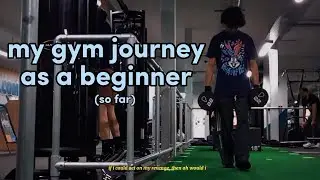 my gym journey as a beginner (so far)