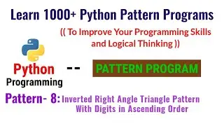 Learn 1000+ python pattern programs || Pattern -8: inverted right angle triangle pattern with digits