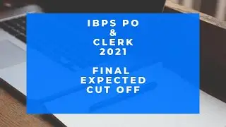 Ibps PO And Ibps Clerk Final Expected Cut - off 2021 | 