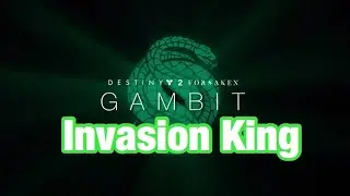 Destiny 2 - Gambit/Invasion King