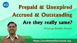 Difference between Prepaid Expenses & Unexpired Expenses  AND  Accrued Exp. & Outstanding Exp.