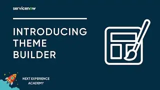 Next Experience Academy Session #6: Theme Builder