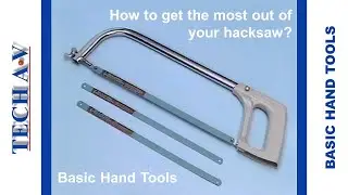 How to get the most out of your hacksaw?